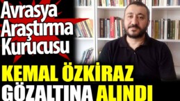 Kemal Özkiraz gözaltına alındı