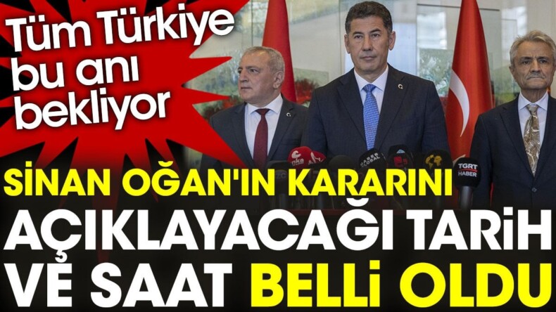 Tüm Türkiye bu anı bekliyor: Sinan Oğan’ın kararını açıklayacağı tarih ve saat belli oldu