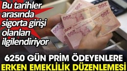 KAÇIRANLARA ERKEN EMEKLİLİK GELİYOR