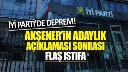 İYİ PARTİ’DE İSTİFALAR PEŞ PEŞ GELİYOR