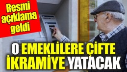 RESMİ AÇIKLAMA GELDİ İŞTE O EMEKLİLER