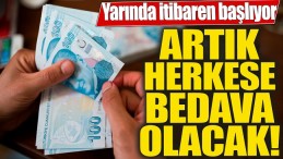 YARINDAN İTİBAREN ÜCRETSİZ