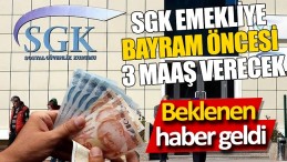 BAYRAM ÖNCESİ 3 MAAŞ BİRDEN