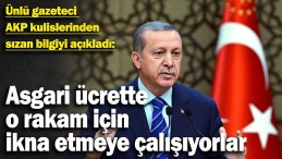 ASGARİ ÜCRETTE İSTENEN RAKAM BELLİ OLDU