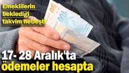 EMEKLİ’NİN BEKLEDİĞİ TAKVİM NETLEŞTİ