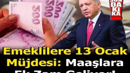 EMEKLİ’LERE 13 OCAK MÜJDESİ