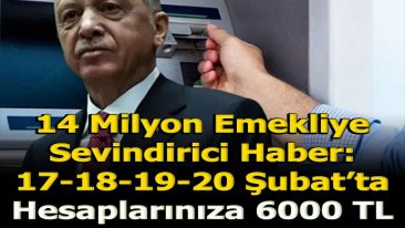 14 MİLYON EMEKLİ’YE 6.000 BİN TL ÖDEME