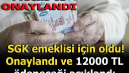 SGK EMEKLİSİNE ONAYLANDI