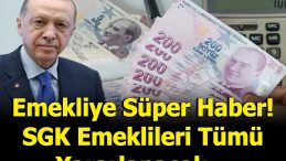 EMEKLİYE SÜPER HABER GELDİ