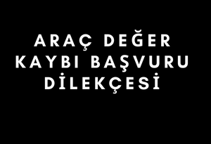 Araç Değer Kaybı Başvuru Dilekçesi