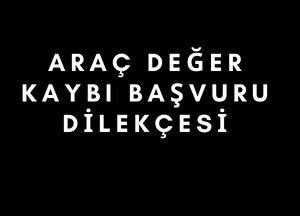 Araç Değer Kaybı Başvuru Dilekçesi