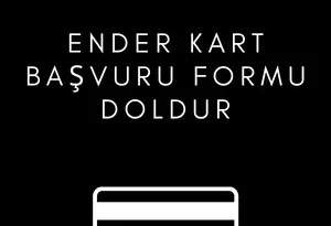 Ender Kart Başvuru Formu Doldur