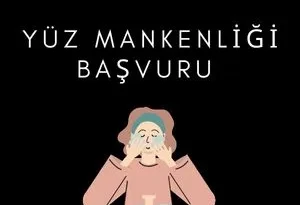 Yüz Mankenliği Başvuru