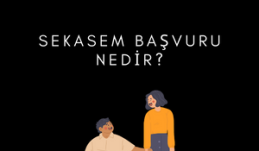 Sekasem Başvuru Nedir? – İşte Başvuru Aşamaları ve Gerekli Belgeler