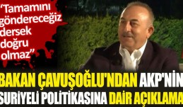 Bakan Çavuşoğlu’ndan AKP’nin Suriyeli politikasına dair açıklama. ‘Tamamını göndereceğiz dersek doğru olmaz’