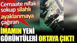 Cemaate nifak sokup silahlı ayaklanmaya çağıran imamın yeni görüntüleri ortaya çıktı