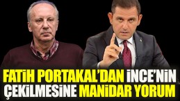 Fatih Portakal’dan İnce’nin çekilmesine manidar yorum