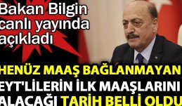 Henüz maaş bağlanmayan EYT’lilerin ilk maaşlarını alacağı tarih belli oldu. Bakan Bilgin canlı yayında açıkladı