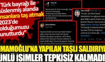 İmamoğlu’na yapılan taşlı saldırıya ünlü isimler tepkisiz kalmadı. Cem Yılmaz, Tarkan ve Şahan Gökbakar’dan çarpıcı mesajlar