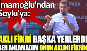İmamoğlu’ndan Soylu’ya: Aklı fikri başka yerlerde