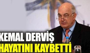 Kemal Derviş hayatını kaybetti