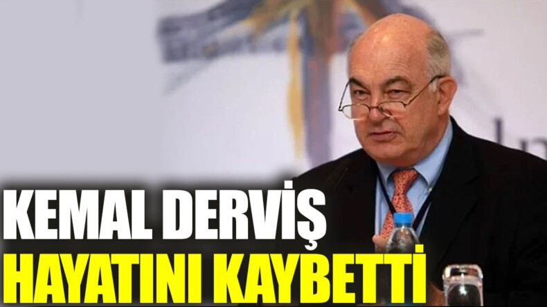 Kemal Derviş hayatını kaybetti