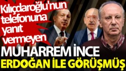 Kılıçdaroğlu’nun telefonuna yanıt vermeyen Muharrem İnce, Erdoğan ile görüşmüş