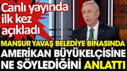 Mansur Yavaş ABD Büyükelçisine ne söylediğini ilk kez canlı yayında açıkladı