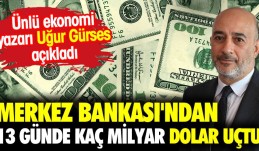 Merkez Bankası’ndan 13 günde kaç milyar dolar uçtu