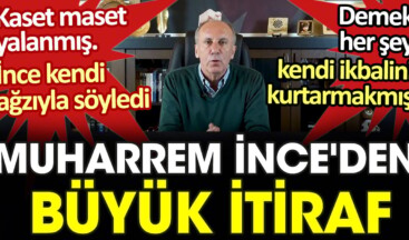 Muharrem İnce’den büyük itiraf. Kaset maset yalanmış, İnce kendi ağzıyla söyledi