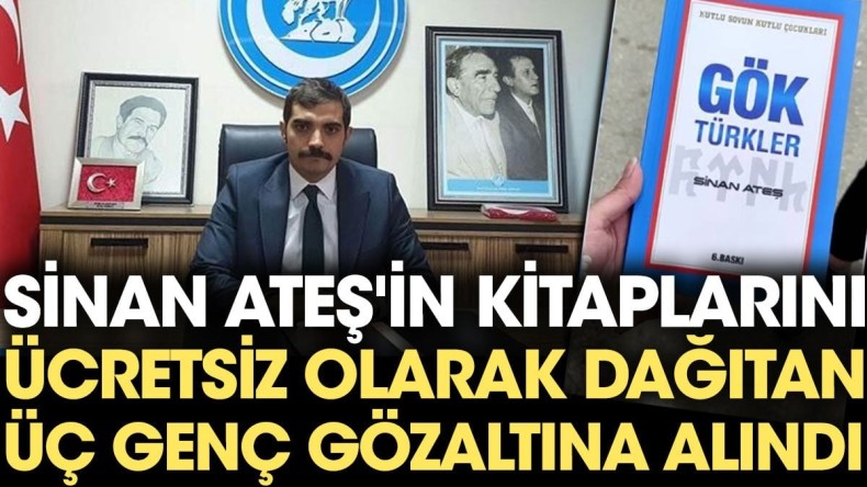 Sinan Ateş’in kitaplarını olarak ücretsiz dağıtan üç genç gözaltına alındı