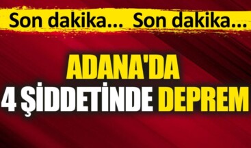 Son dakika… Adana’da 4 şiddetinde bir deprem meydana geldi