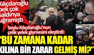 Soylu Kılıçdaroğlu’nun çelik yelek giymesini eleştirdi: Bu zamana kadar kılına bir zarar gelmiş mi? Pek çok saldırıya uğramıştı