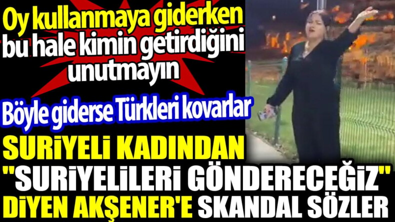 Suriyeli kadından ‘Suriyelileri göndereceğiz’ diyen Akşener’e skandal sözler. Oy kullanmaya giderken bunları unutmayın