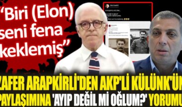 Zafer Arapkirli’den AKP’li Külünk’ün paylaşımına ‘ayıp değil mi oğlu’ yorumu