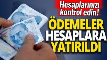 ÖDEMELER HESAPLARA YATIRILDI