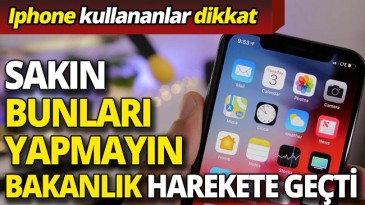 IPHONE KULLANANLAR DİKKAT