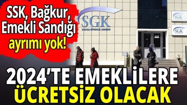 TÜM EMEKLİLERE ÜCRETSİZ