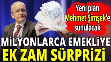MİLYONLARCA EMEKLİYE EK ZAM