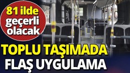 81 İLDE GEÇERLİ OLACAK