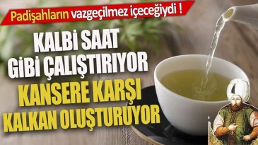 PADİŞAHLARIN VAZGEÇEMEDİĞİ İÇECEK