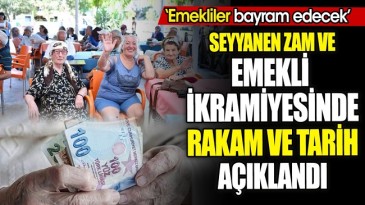 EMEKLİ’YE SEYYANEN ZAM SÜPRİZİ