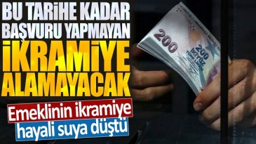 BU TARİHE KADAR BAŞVURMAYAN ALAMAYACAK