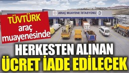 HERKESTEN ALINAN O ÜCRET İADE