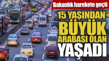 15 YAŞINDAN BÜYÜK ARAÇLARA DESTEK