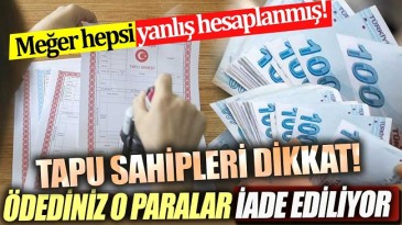 TAPU SAHİPLERİNE GERİ İADELER BAŞLADI