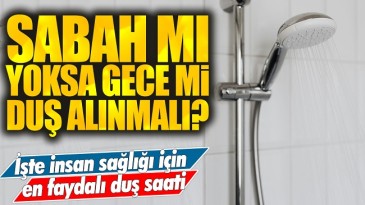 EN SAGLIKLI DUŞ NE ZAMAN ALINMALI?