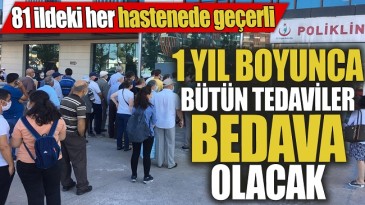81 İLDEKİ HER HASTANEDE GEÇERLİ