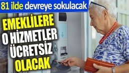 81 İLDE DEVREYE SOKULACAK