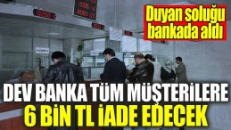 DEV BANKA TÜM MÜŞTERİLERİNE İADE